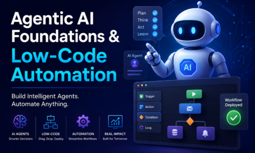 Agentic AI Foundations & Low-Code Automation